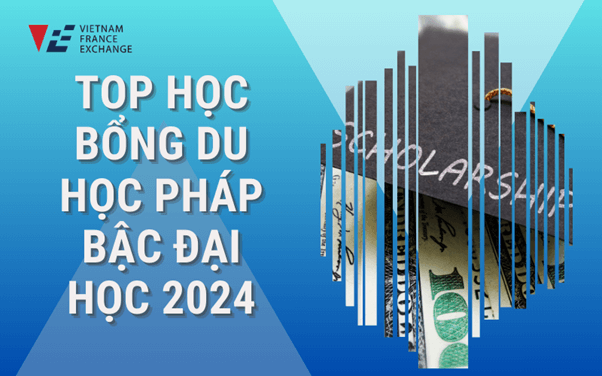 top-hoc-bong-du-hoc-phap-bac-dai-hoc-2024