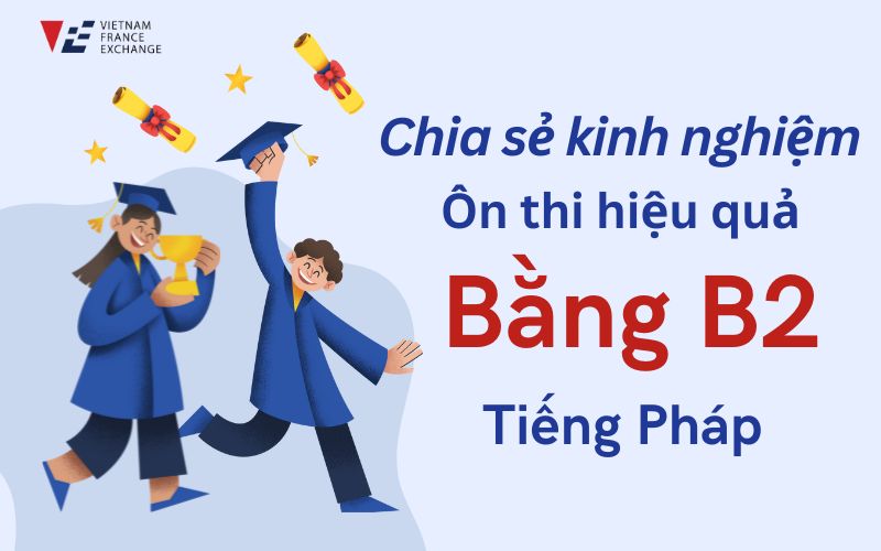 bang-b2-tieng-phap-gom-nhung-loai-nao-?-chia-se-kinh-nghiem-thi-hieu-qua